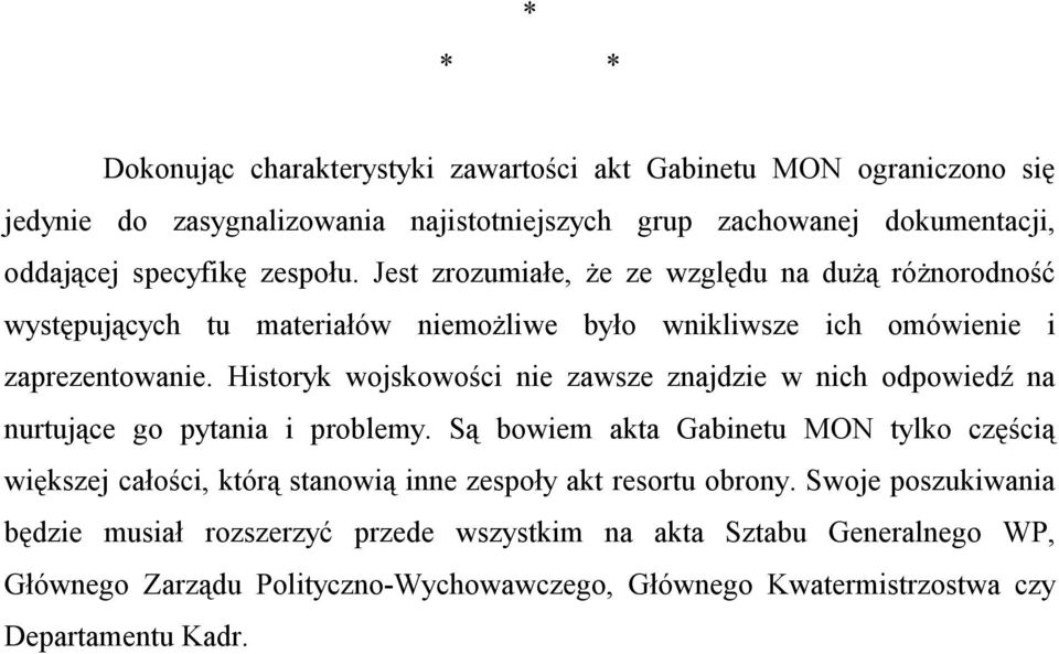 Historyk wojskowości nie zawsze znajdzie w nich odpowiedź na nurtujące go pytania i problemy.