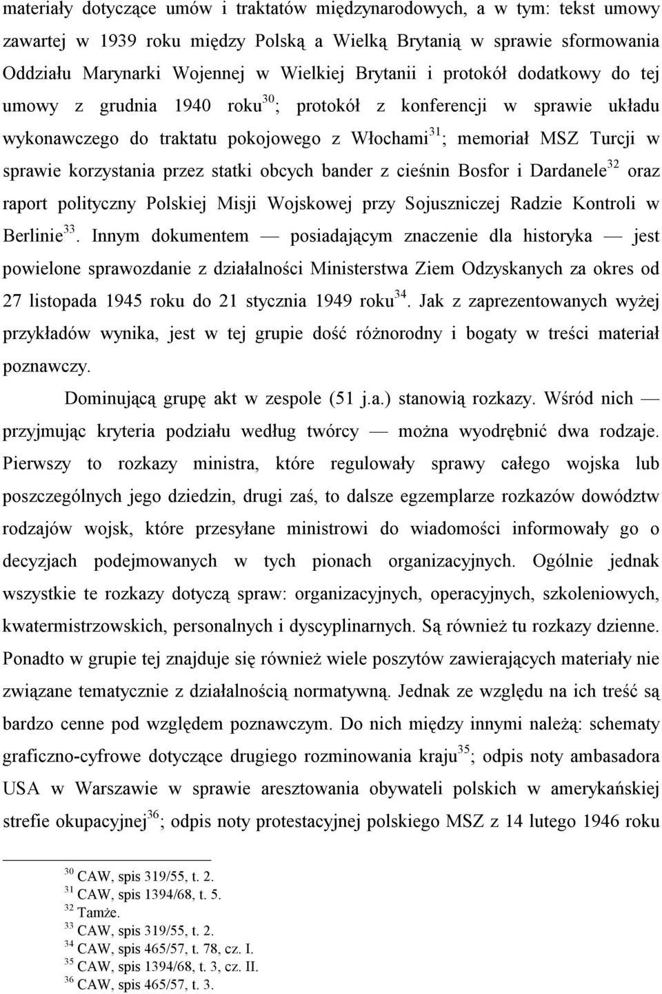 statki obcych bander z cieśnin Bosfor i Dardanele 32 oraz raport polityczny Polskiej Misji Wojskowej przy Sojuszniczej Radzie Kontroli w Berlinie 33.