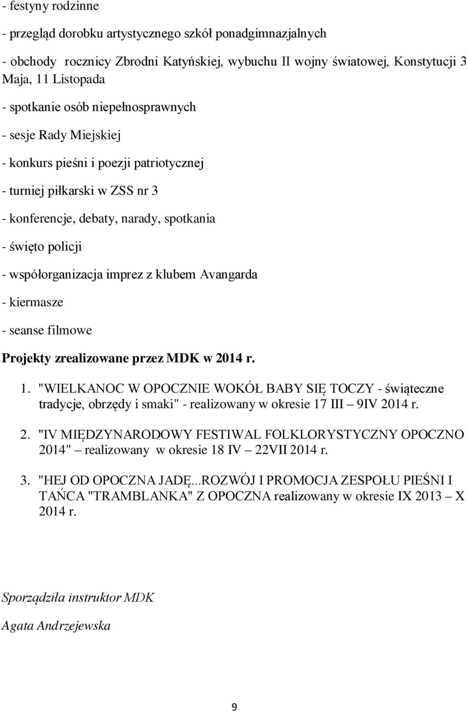klubem Avangarda - kiermasze - seanse filmowe Projekty zrealizowane przez MDK w 2014 r. 1.
