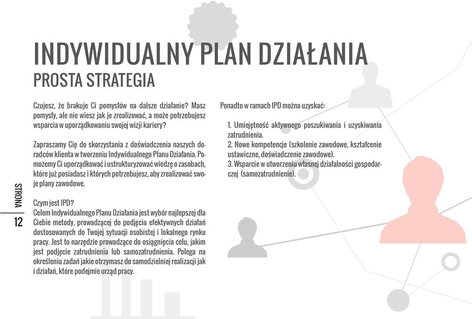 Zapraszamy Cię do skorzystania z doświadczenia naszych doradców klienta w tworzeniu Indywidualnego Planu Działania.