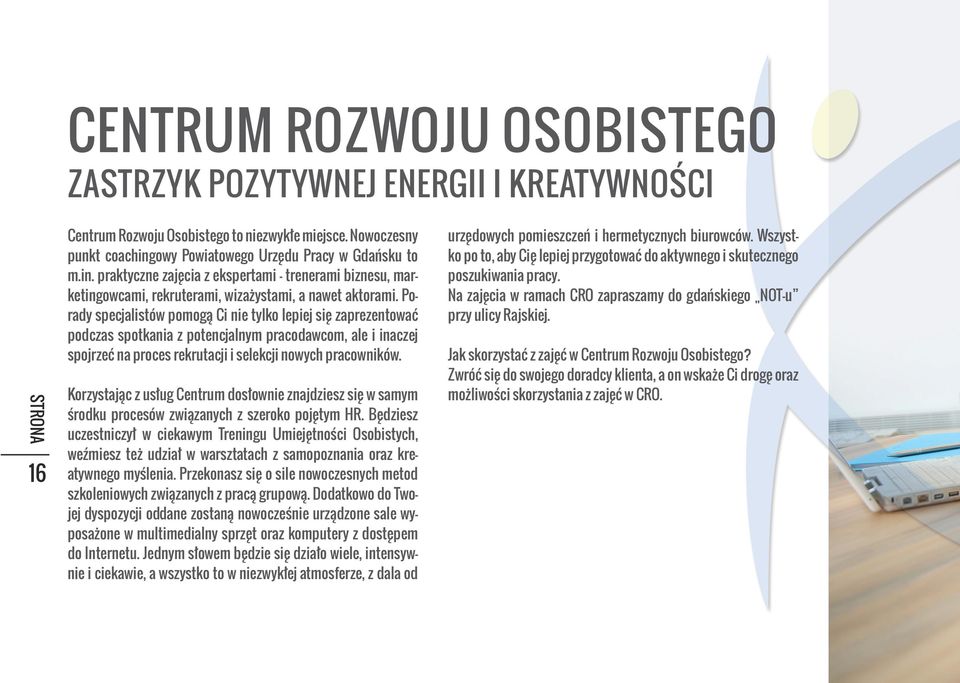 Porady specjalistów pomogą Ci nie tylko lepiej się zaprezentować podczas spotkania z potencjalnym pracodawcom, ale i inaczej spojrzeć na proces rekrutacji i selekcji nowych pracowników.