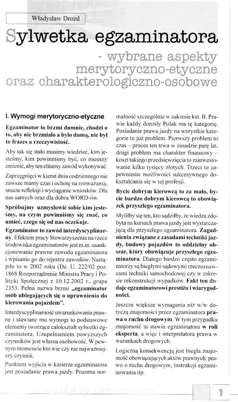 \,lymogi merytoryczno-etyczne trgzrminator to brzmidumnie, chodzi o to. rbj nic brzmialo a tlyk' dum{, nic b)i to frnz s { rzecz}rvistosr:. Ab] l.tk siq stalo musrln) wicdziea. kinrjeslcanry.