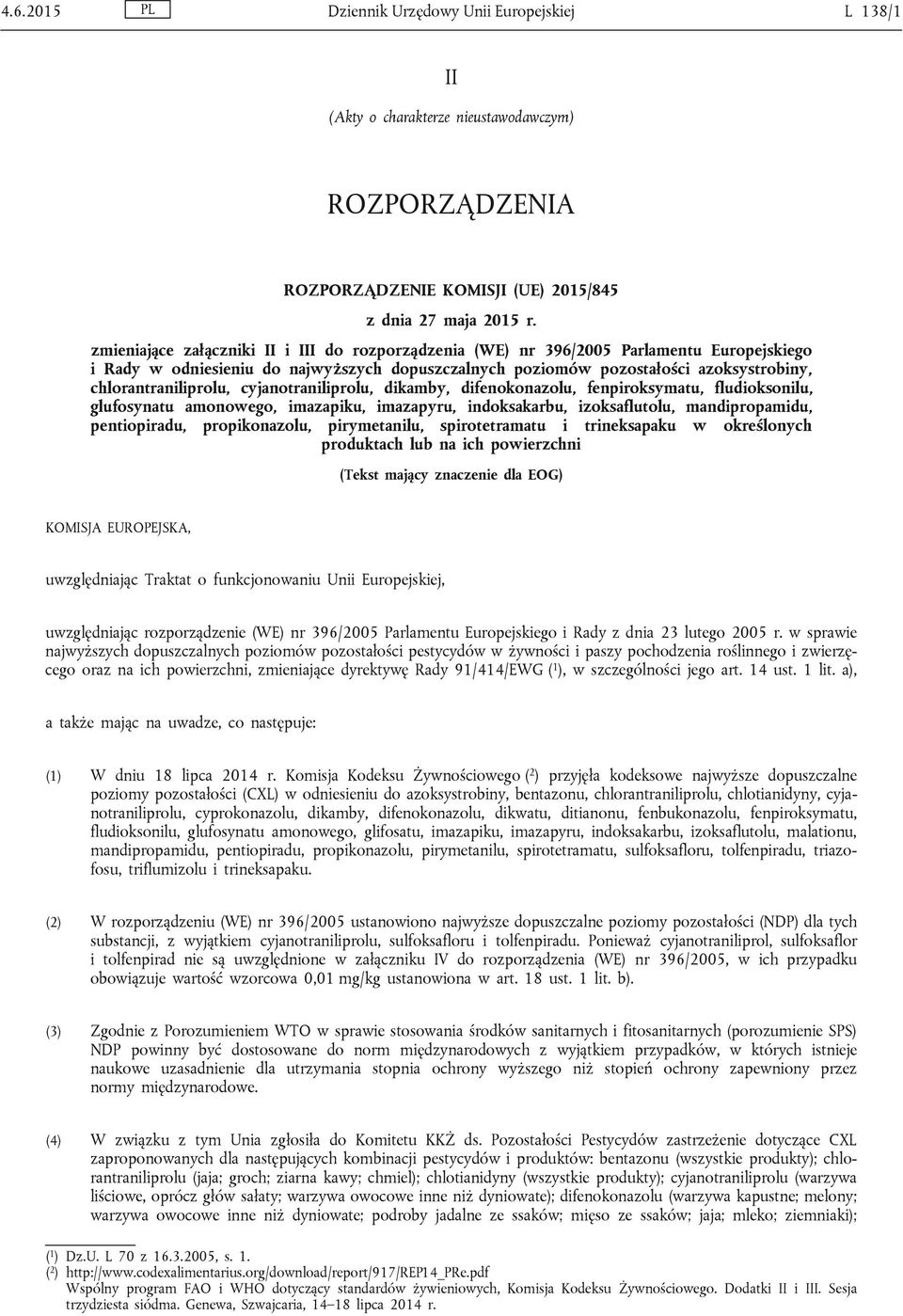 chlorantraniliprolu, cyjanotraniliprolu, dikamby, difenokonazolu, fenpiroksymatu, fludioksonilu, glufosynatu amonowego, imazapiku, imazapyru, indoksakarbu, izoksaflutolu, mandipropamidu,