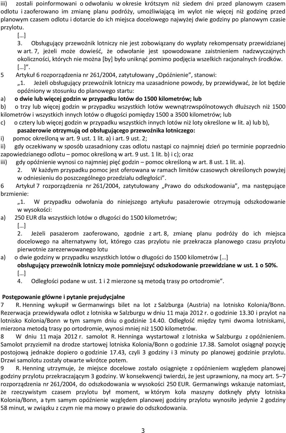 Obsługujący przewoźnik lotniczy nie jest zobowiązany do wypłaty rekompensaty przewidzianej w art.