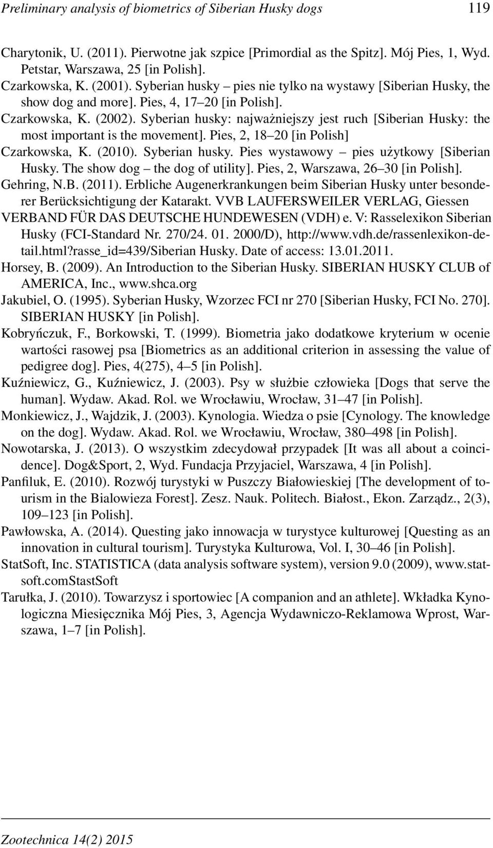 Syberian husky: najważniejszy jest ruch [Siberian Husky: the most important is the movement]. Pies, 2, 18 2 [in Polish] Czarkowska, K. (21). Syberian husky.