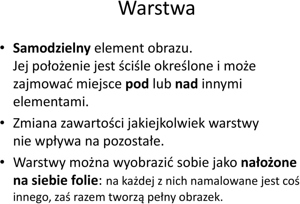 elementami. Zmiana zawartości jakiejkolwiek warstwy nie wpływa na pozostałe.