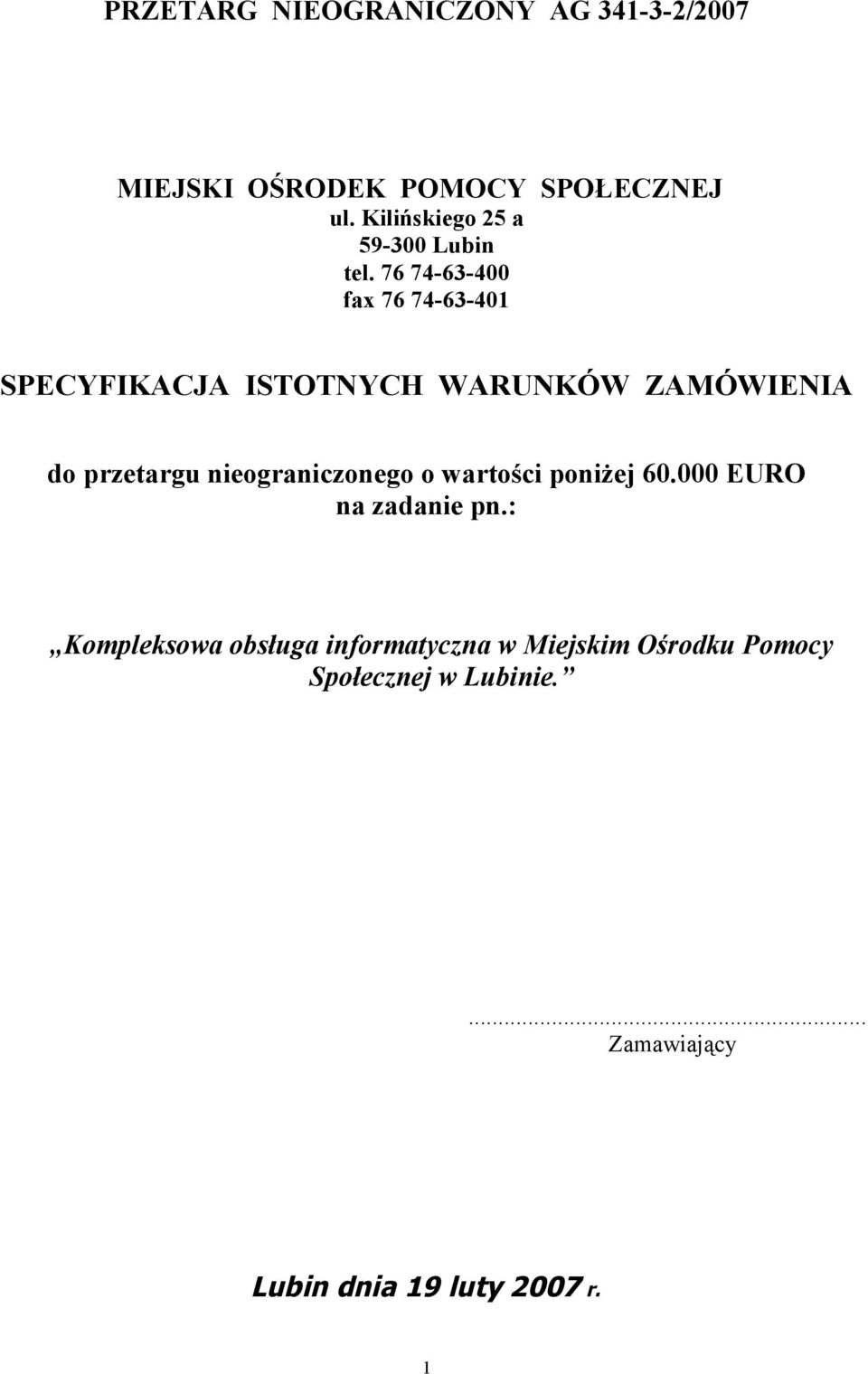 76 74-63-400 fax 76 74-63-401 SPECYFIKACJA ISTOTNYCH WARUNKÓW ZAMÓWIENIA do przetargu