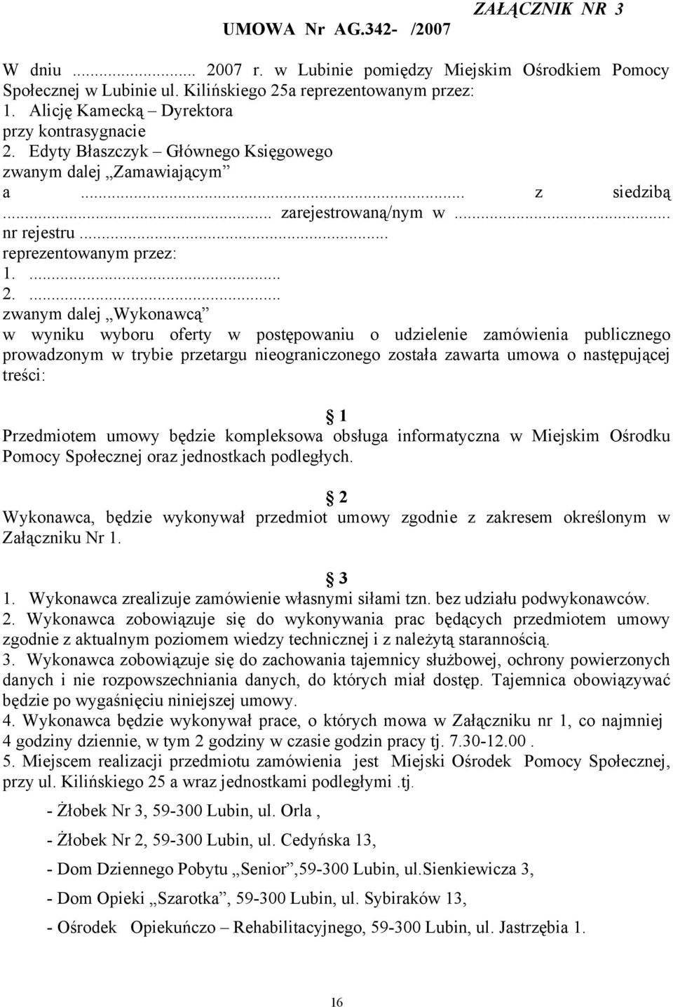 Edyty Błaszczyk Głównego Księgowego zwanym dalej Zamawiającym a... z siedzibą... zarejestrowaną/nym w... nr rejestru... reprezentowanym przez: 1.... 2.