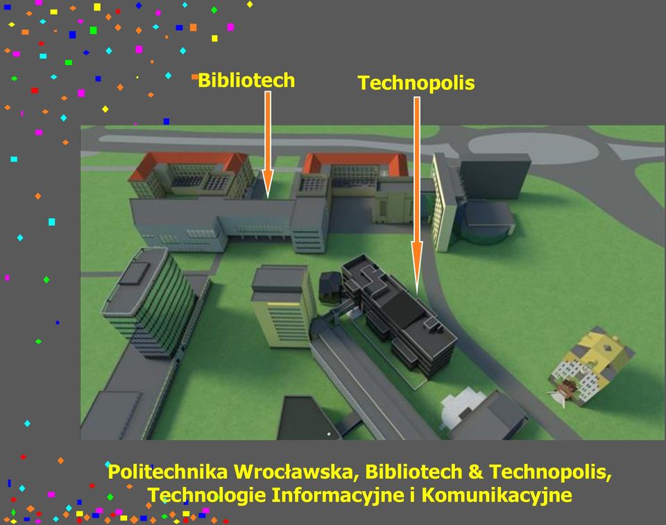 Bibliotech & Technopolis,