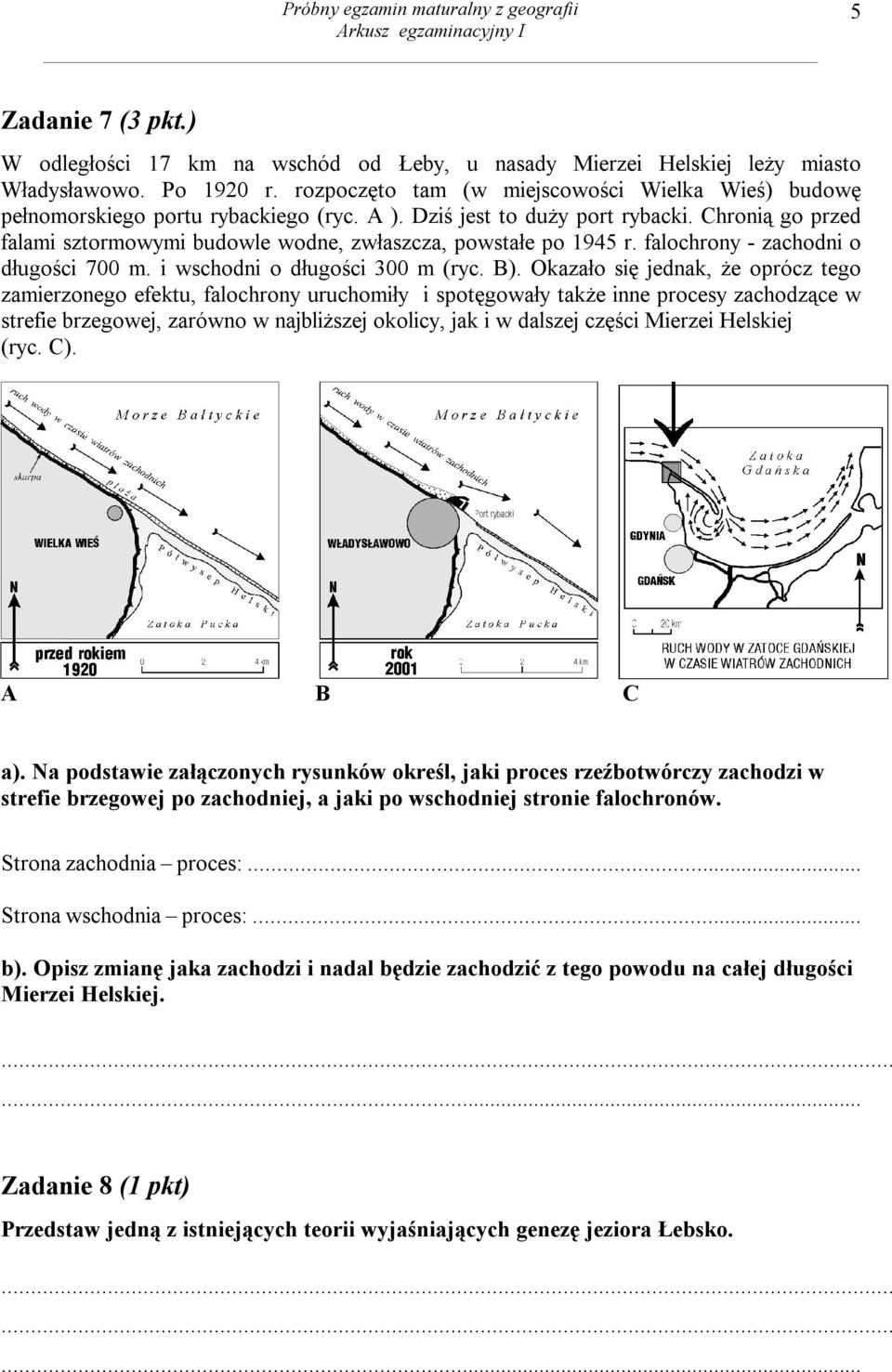 Chronią go przed falami sztormowymi budowle wodne, zwłaszcza, powstałe po 1945 r. falochrony - zachodni o długości 700 m. i wschodni o długości 300 m (ryc. B).