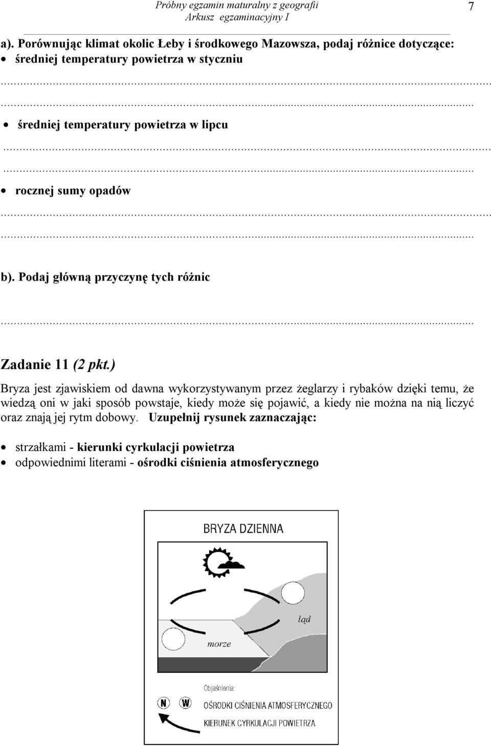 lipcu...... rocznej sumy opadów b). Podaj główną przyczynę tych różnic... Zadanie 11 (2 pkt.