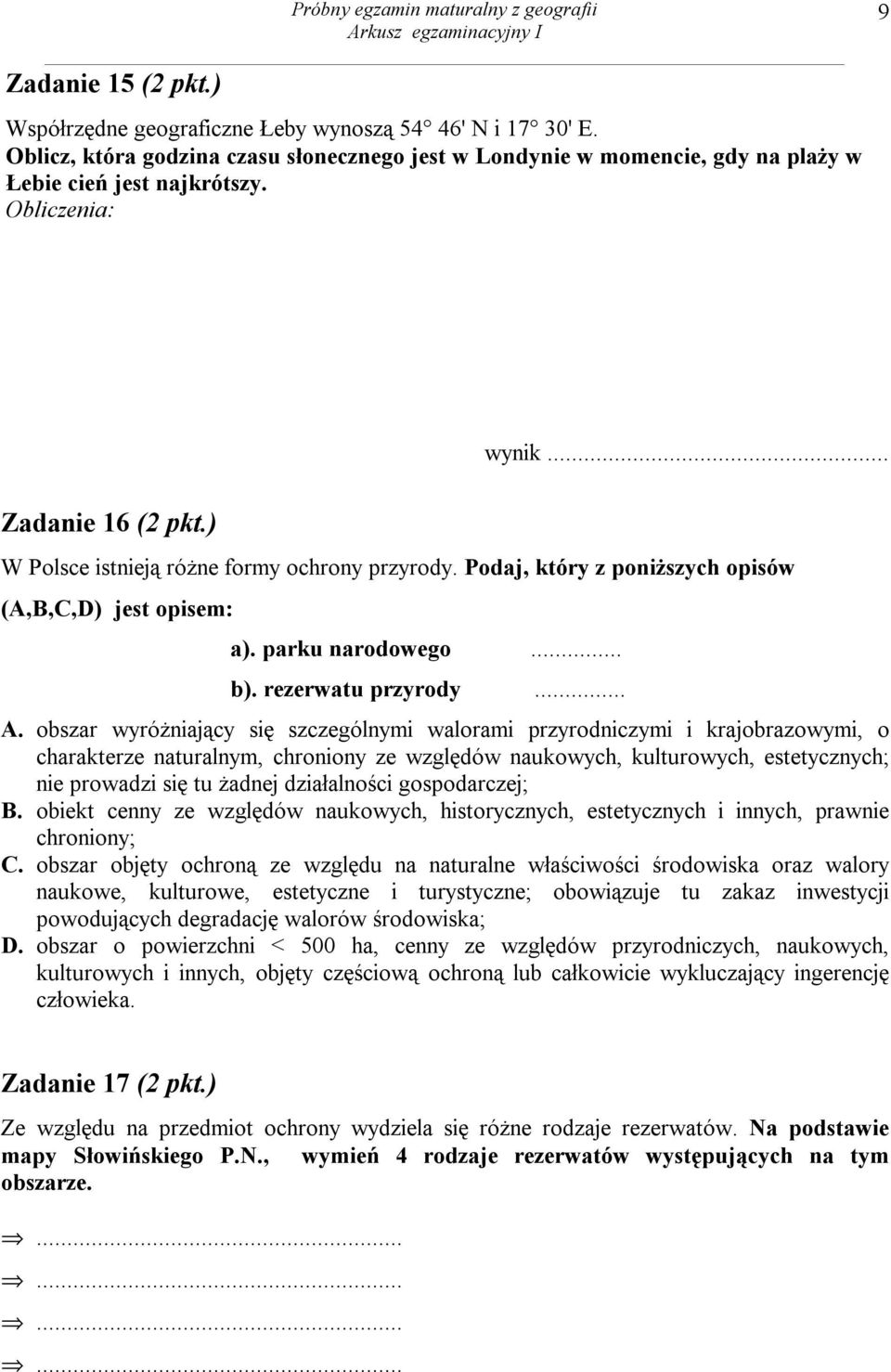 ) W Polsce istnieją różne formy ochrony przyrody. Podaj, który z poniższych opisów (A,B,C,D) jest opisem: a). parku narodowego... b). rezerwatu przyrody... A.