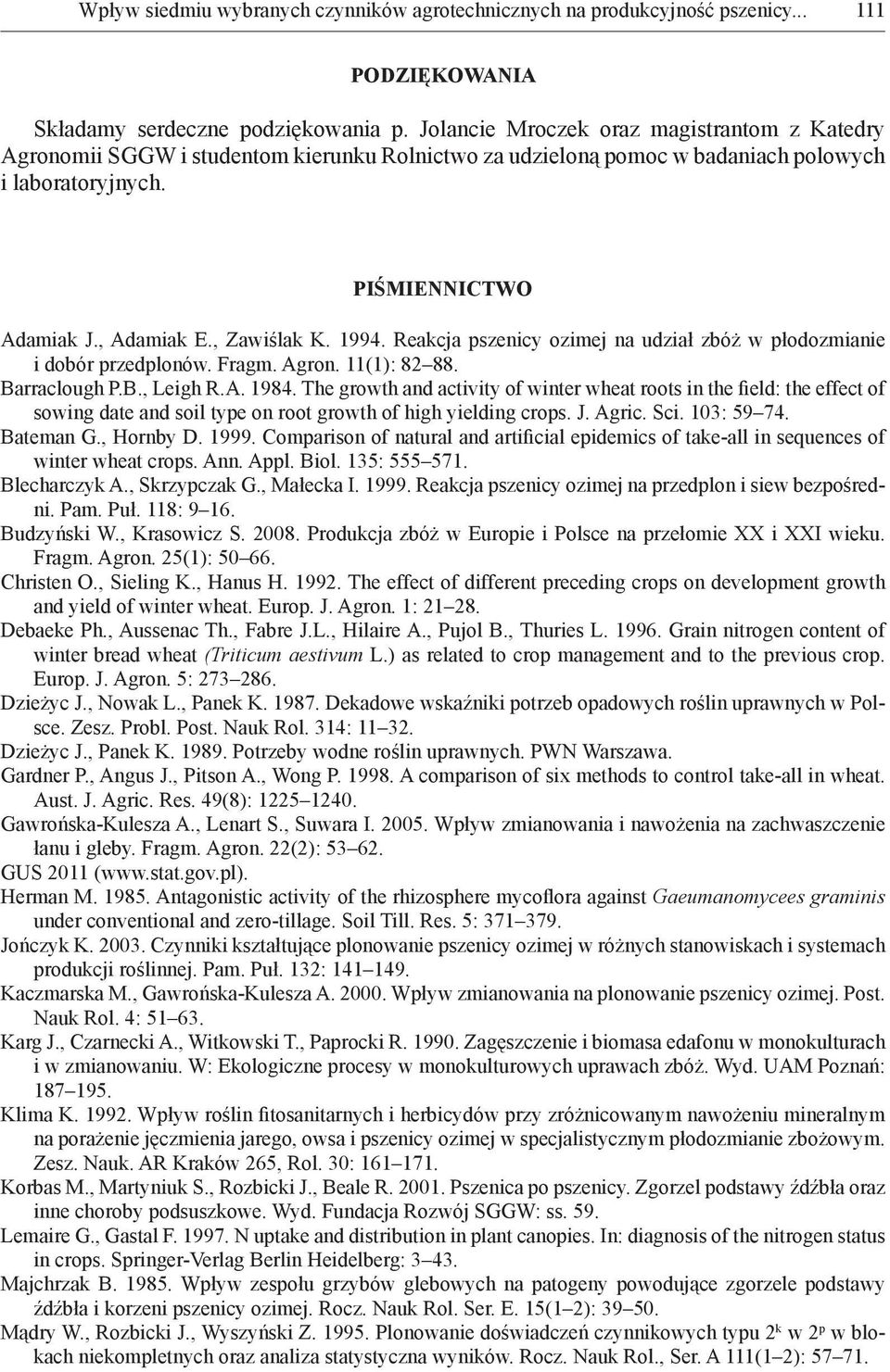 1994. Reakcja pszenicy ozimej na udział zbóż w płodozmianie i dobór przedplonów. Fragm. Agron. 11(1): 82 88. Barraclough P.B., Leigh R.A. 1984.