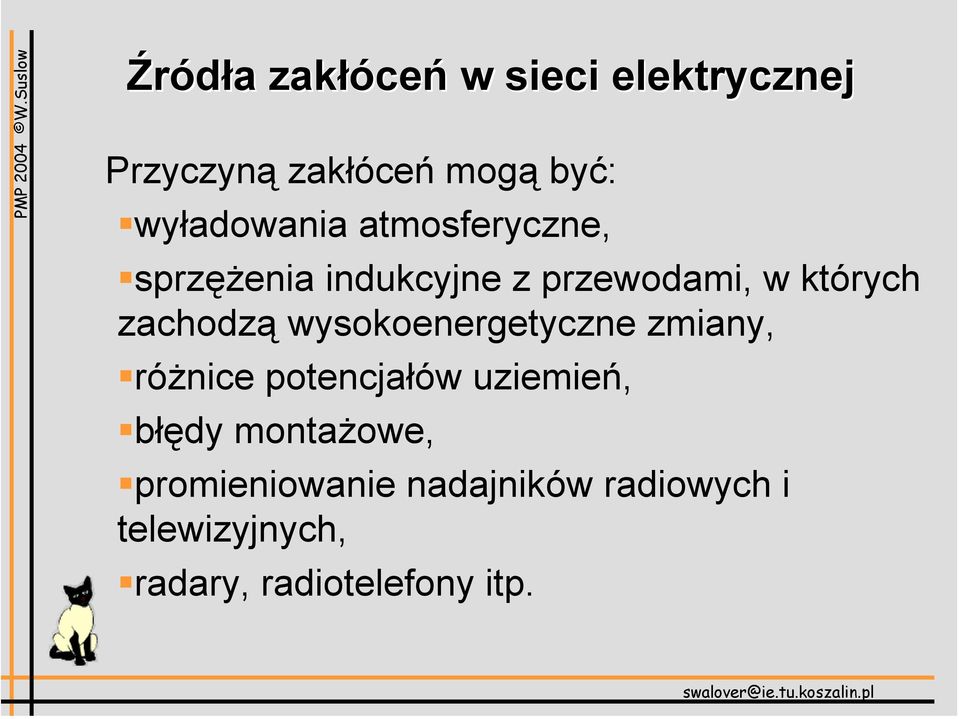 zachodzą wysokoenergetyczne zmiany, różnice potencjałów uziemień, błędy