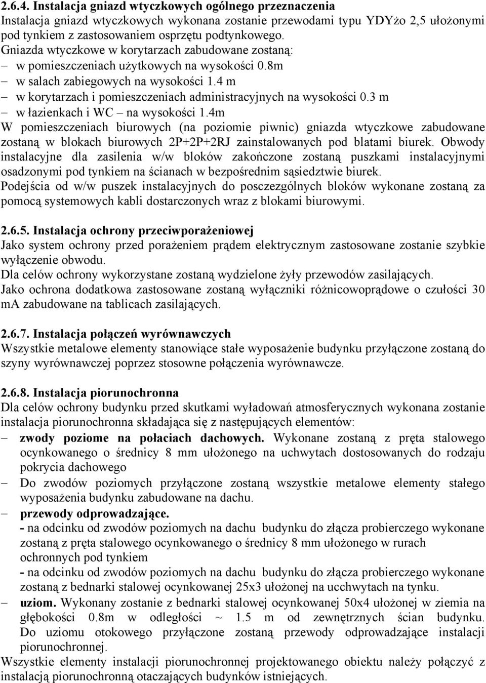 4 m w korytarzach i pomieszczeniach administracyjnych na wysokości 0.3 m w łazienkach i WC na wysokości 1.