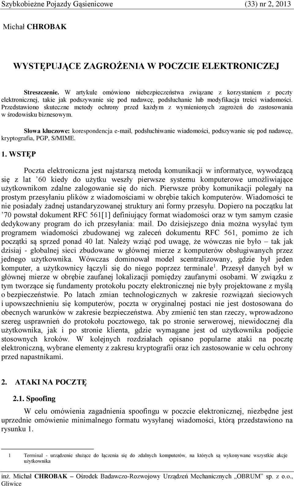 Przedstawiono skuteczne metody ochrony przed każdym z wymienionych zagrożeń do zastosowania w środowisku biznesowym.