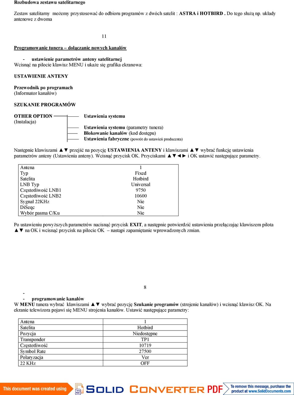 Przewodnik po programach (Informator kanałów) SZUKANIE PROGRAMÓW 11 OTHER OPTION (Instalacja) Ustawienia systemu Ustawienia systemu (parametry tunera) Blokowanie kanałów (kod dostępu) Ustawienia