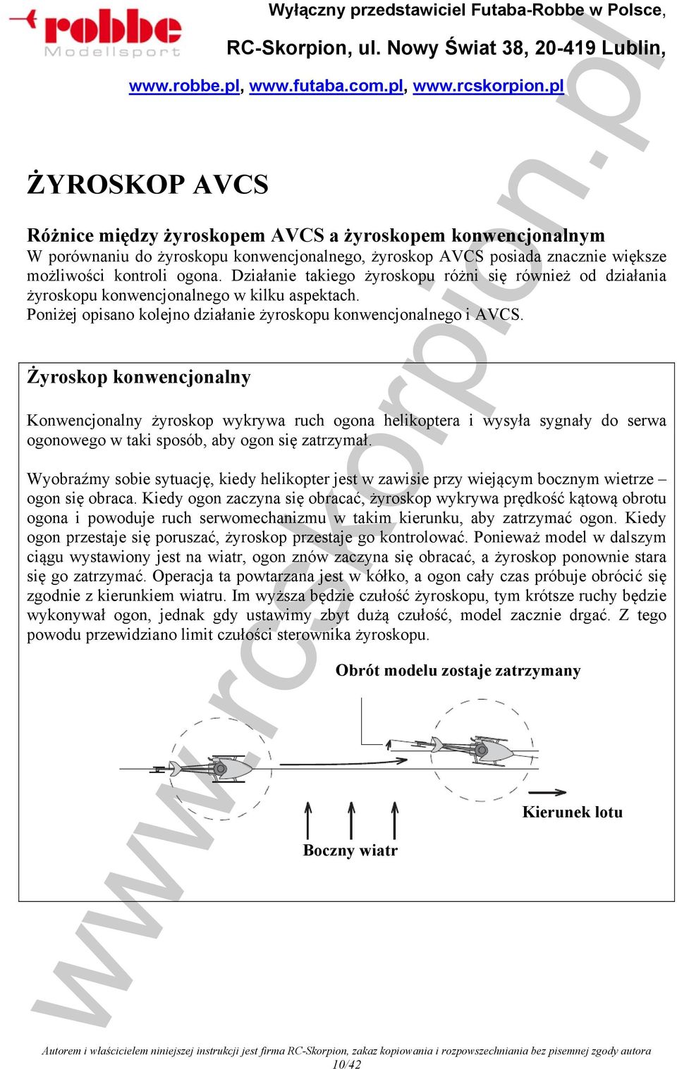 Działanie takiego żyroskopu różni się również od działania żyroskopu konwencjonalnego w kilku aspektach. Poniżej opisano kolejno działanie żyroskopu konwencjonalnego i AVCS.