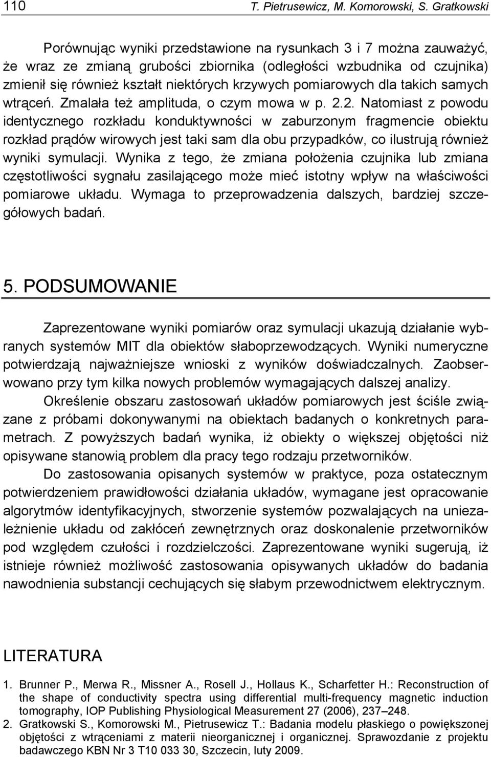 pomiarowych dla takich samych wtrąceń. Zmalała też amplituda, o czym mowa w p. 2.