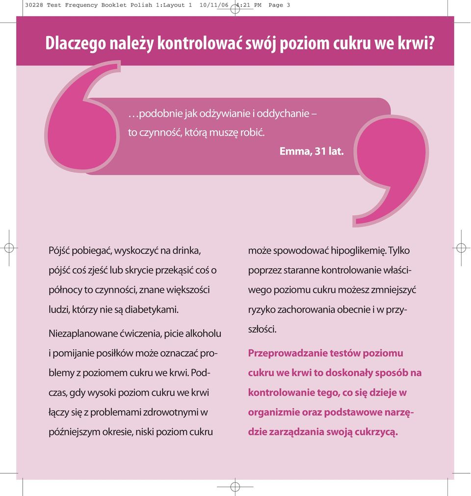 Niezaplanowane ćwiczenia, picie alkoholu i pomijanie posiłków może oznaczać problemy z poziomem cukru we krwi.