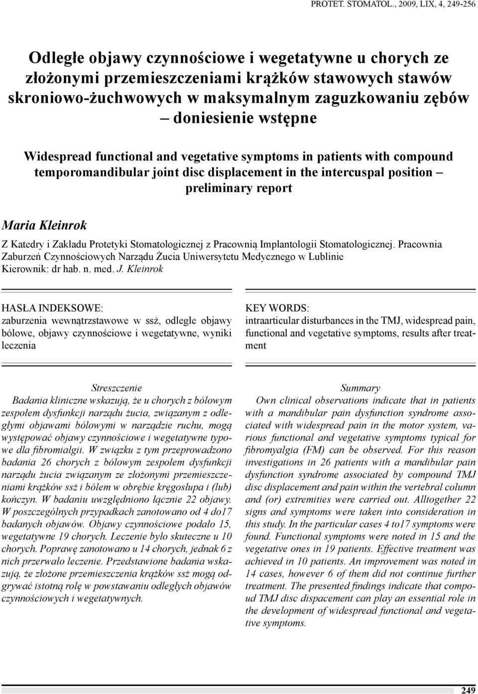 wstępne Widespread functional and vegetative symptoms in patients with compound temporomandibular joint disc displacement in the intercuspal position preliminary report Maria Kleinrok Z Katedry i