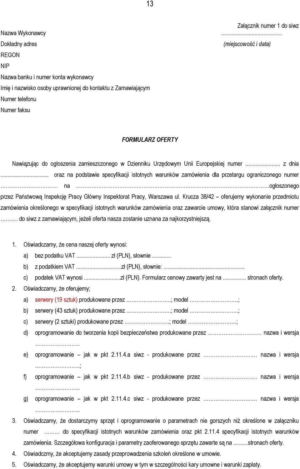 Nawiązując do ogłoszenia zamieszczonego w Dzienniku Urzędowym Unii Europejskiej numer... z dnia.