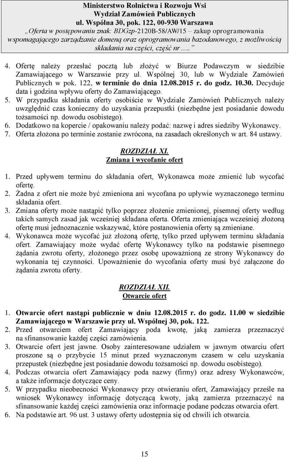 nr.. 4. Ofertę należy przesłać pocztą lub złożyć w Biurze Podawczym w siedzibie Zamawiającego w Warszawie przy ul. Wspólnej 30, lub w Wydziale Zamówień Publicznych w pok. 122, w terminie do dnia 12.