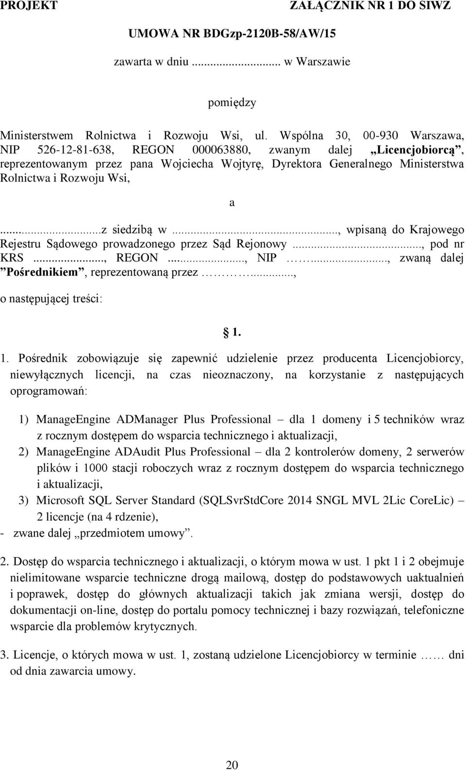 a...z siedzibą w..., wpisaną do Krajowego Rejestru Sądowego prowadzonego przez Sąd Rejonowy..., pod nr KRS..., REGON..., NIP..., zwaną dalej Pośrednikiem, reprezentowaną przez.