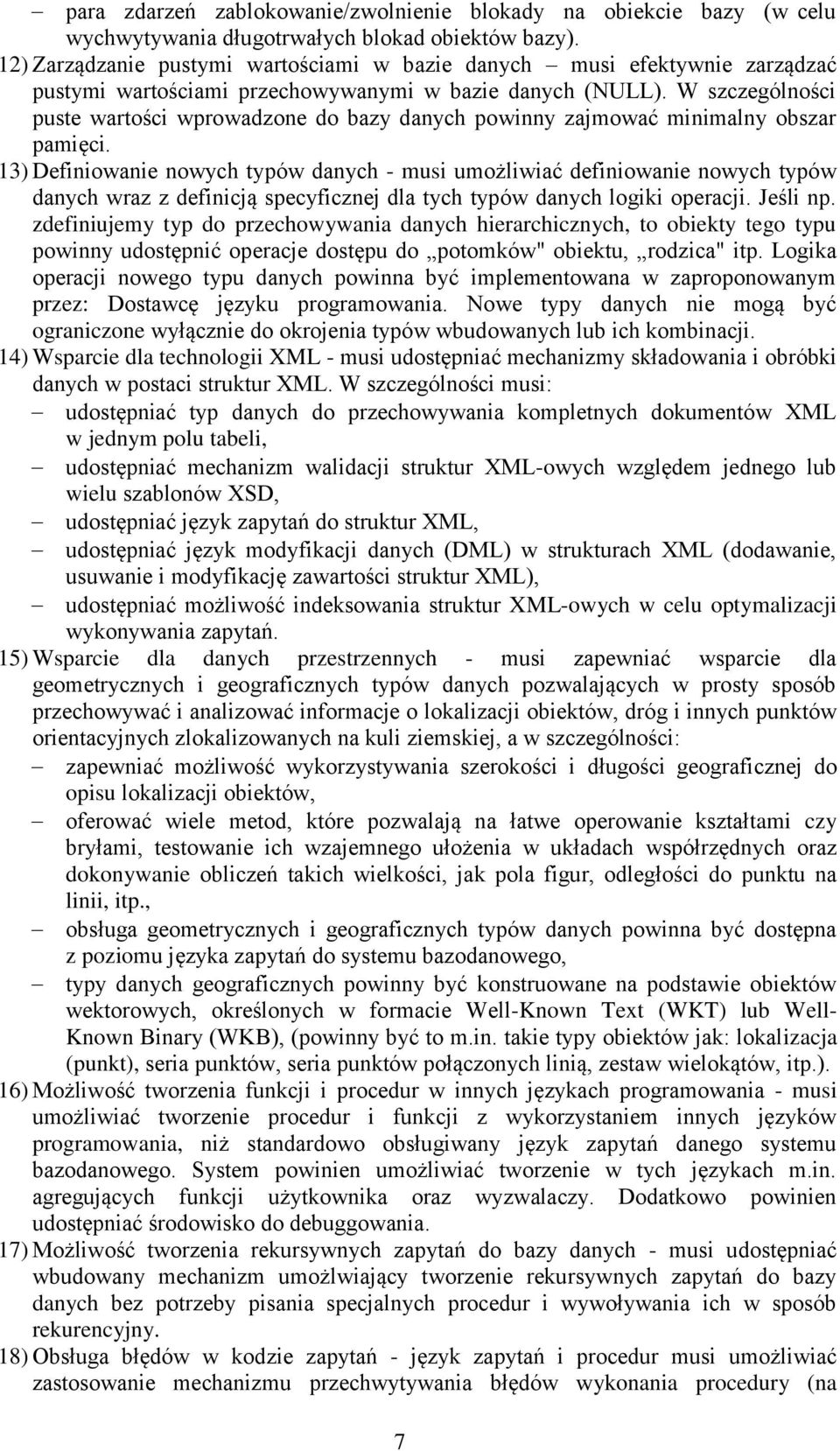 W szczególności puste wartości wprowadzone do bazy danych powinny zajmować minimalny obszar pamięci.