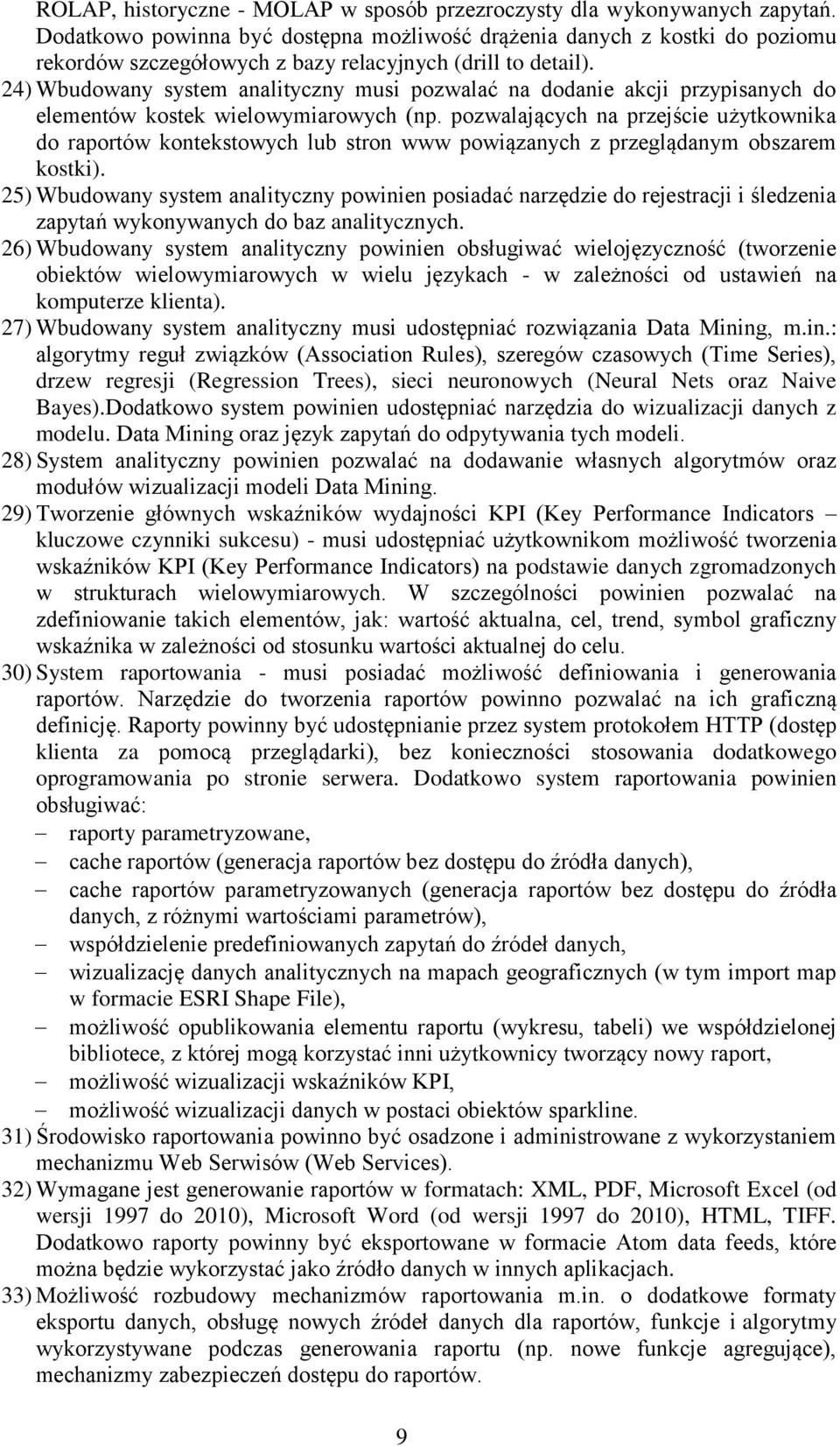 24) Wbudowany system analityczny musi pozwalać na dodanie akcji przypisanych do elementów kostek wielowymiarowych (np.