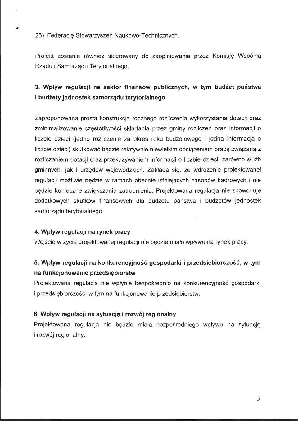 zminimalizowanie częstotliwości składania przez gminy rozliczeń oraz informacji o liczbie dzieci Uedno rozliczenie za okres roku budżetowego i jedna informacja o liczbie dzieci) skutkować będzie