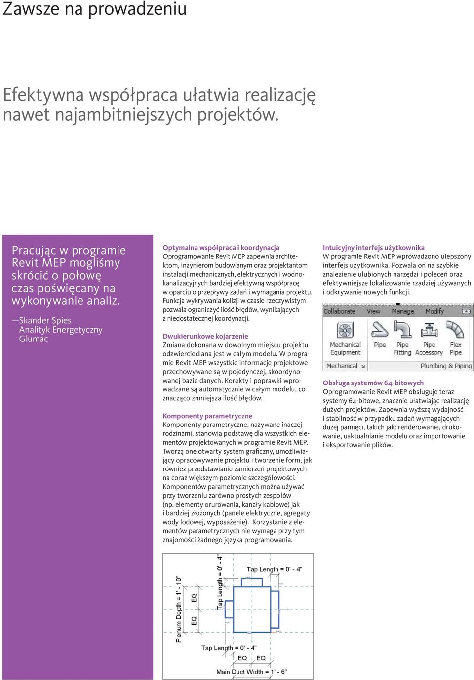 elektrycznych i wodnokanalizacyjnych bardziej efektywną współpracę w oparciu o przepływy zadań i wymagania projektu.