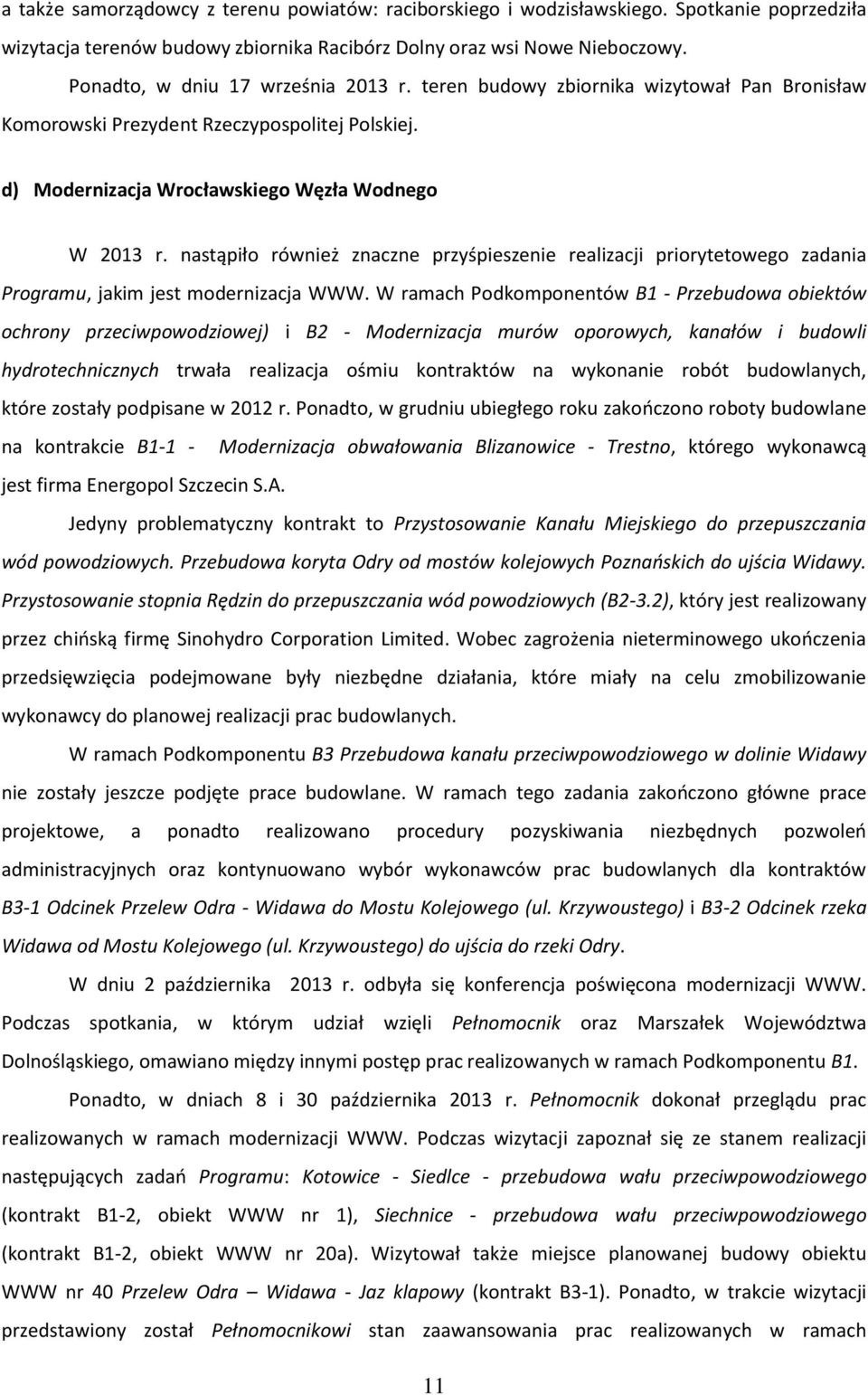 nastąpiło również znaczne przyśpieszenie realizacji priorytetowego zadania Programu, jakim jest modernizacja WWW.