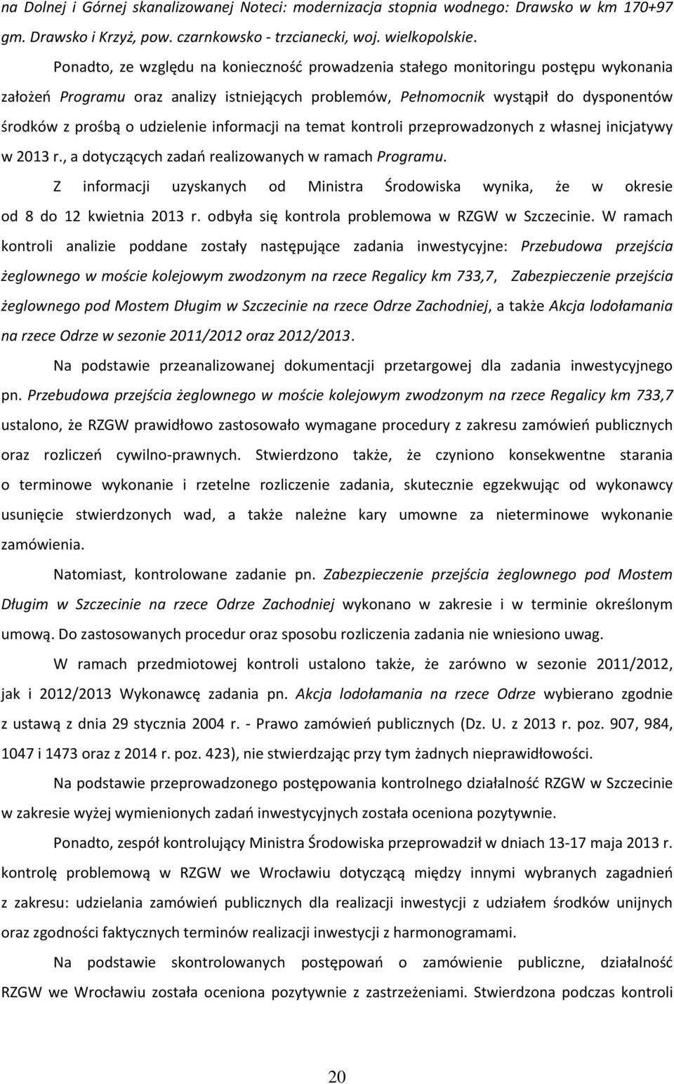 udzielenie informacji na temat kontroli przeprowadzonych z własnej inicjatywy w 2013 r., a dotyczących zadań realizowanych w ramach Programu.