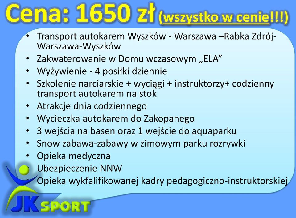 posiłki dziennie Szkolenie narciarskie + wyciągi + instruktorzy+ codzienny transport autokarem na stok Atrakcje dnia