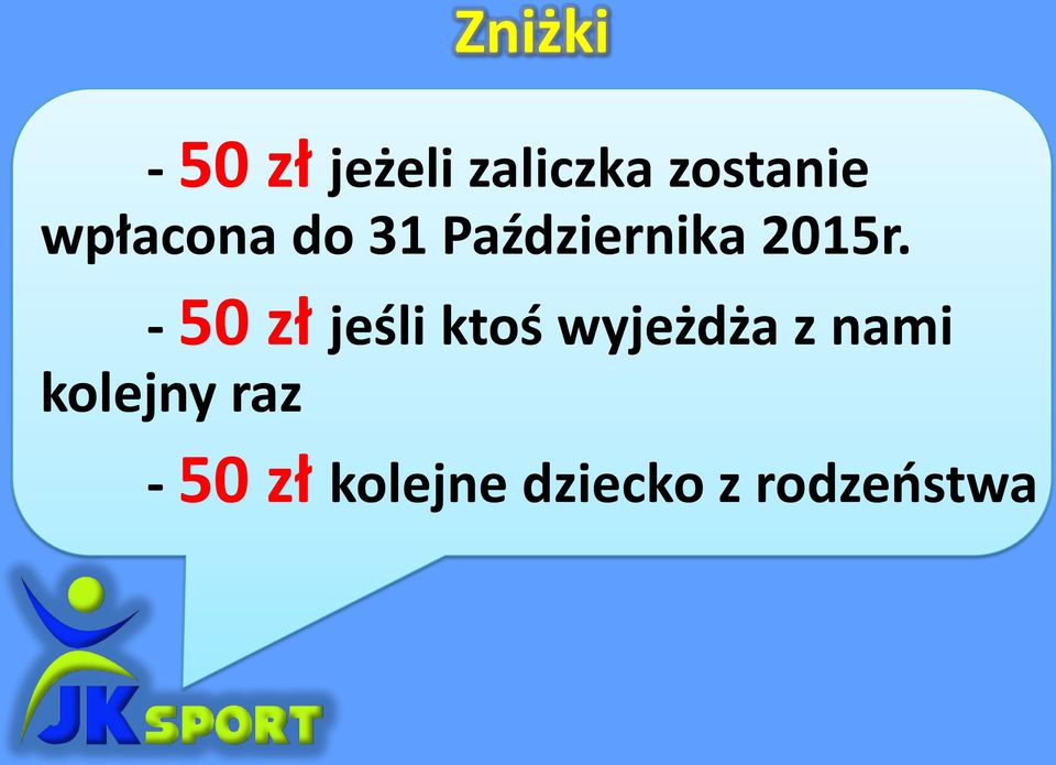 - 50 zł jeśli ktoś wyjeżdża z nami