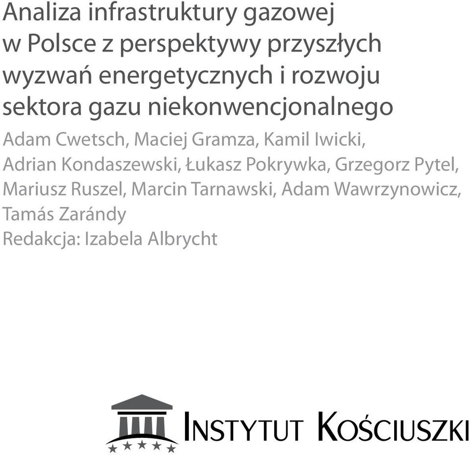 Gramza, Kamil Iwicki, Adrian Kondaszewski, Łukasz Pokrywka, Grzegorz Pytel,