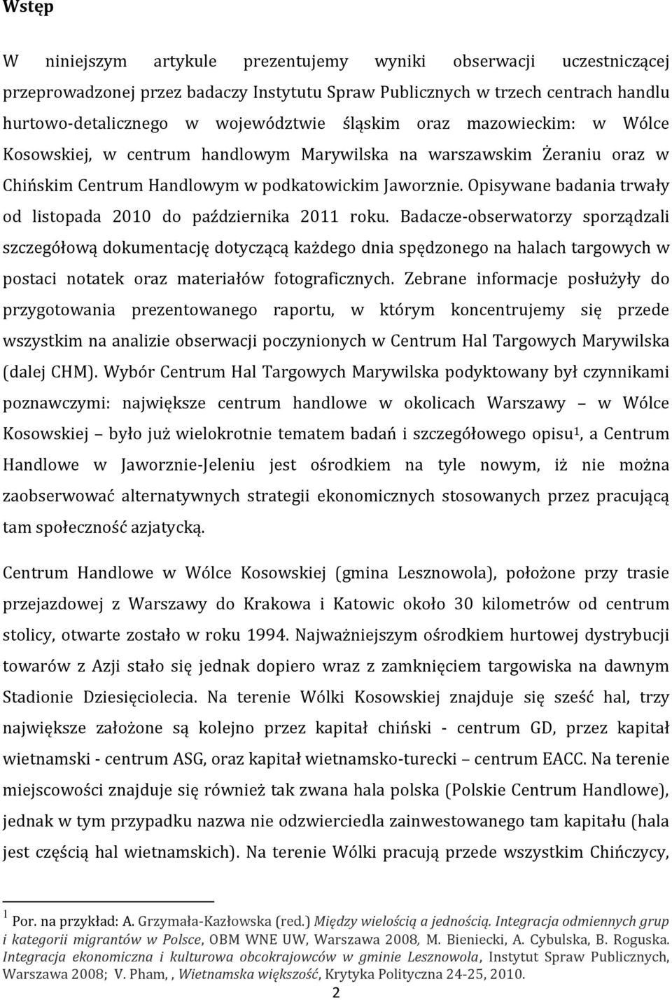 Opisywane badania trwały od listopada 2010 do października 2011 roku.