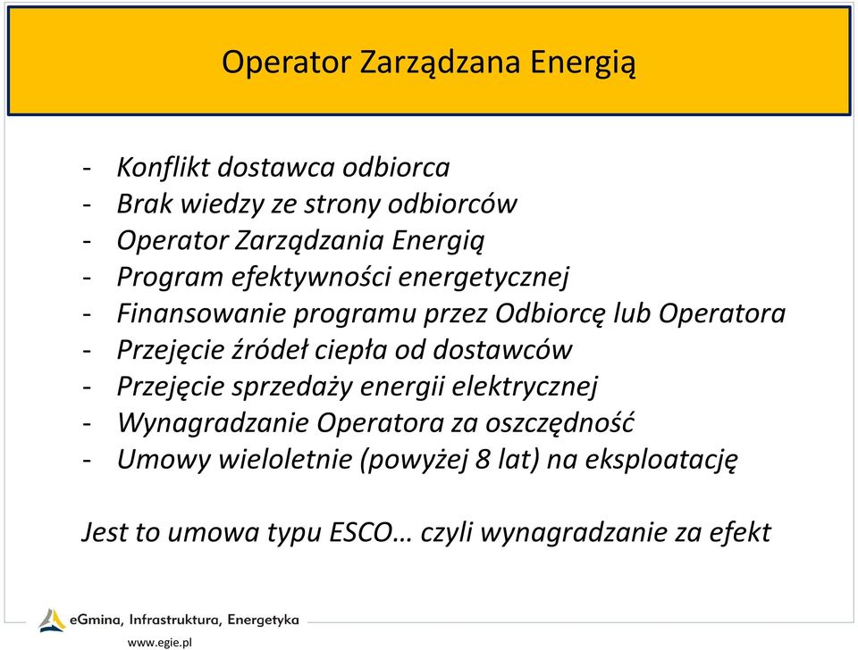 - Przejęcie źródeł ciepła od dostawców - Przejęcie sprzedaży energii elektrycznej - Wynagradzanie Operatora