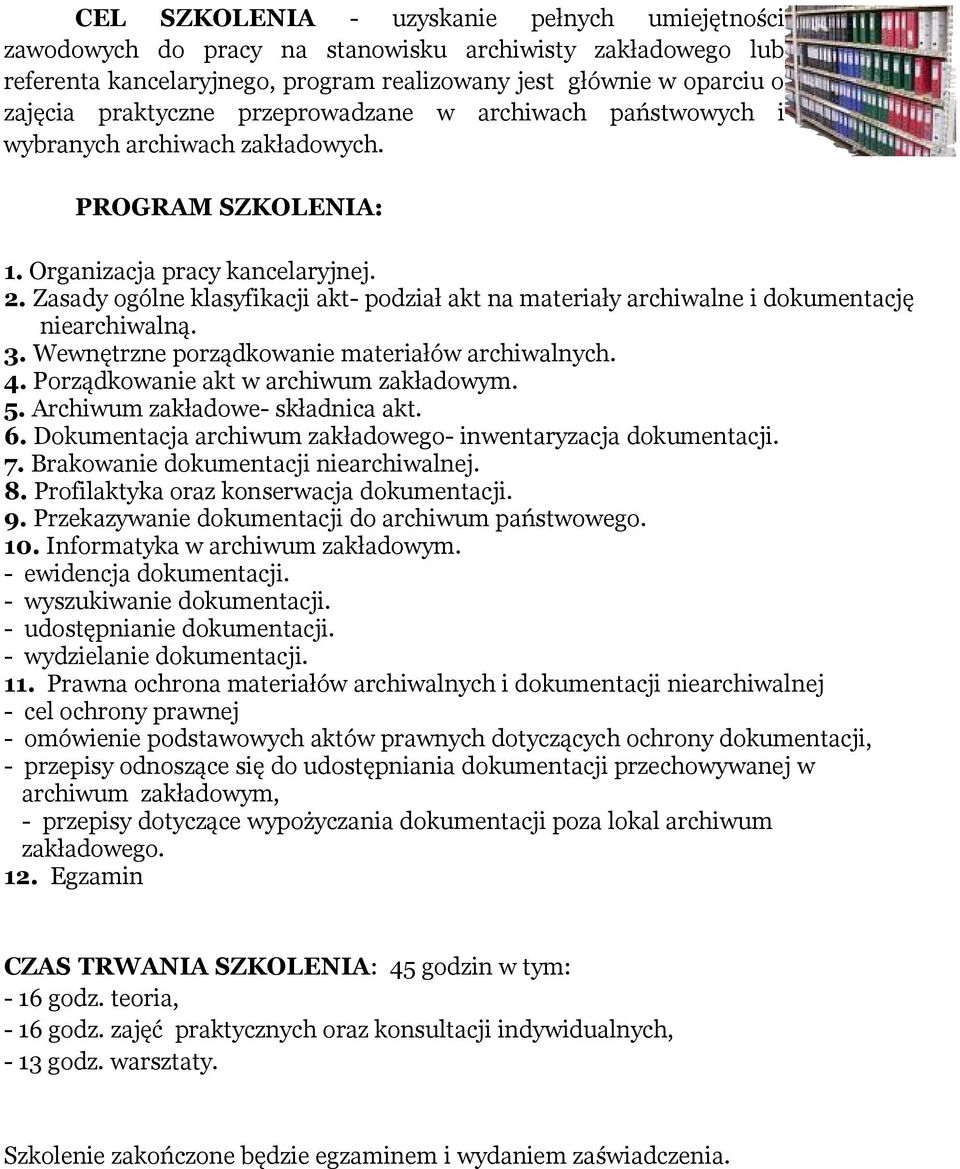 Zasady ogólne klasyfikacji akt- podział akt na materiały archiwalne i dokumentację niearchiwalną. 3. Wewnętrzne porządkowanie materiałów archiwalnych. 4. Porządkowanie akt w archiwum zakładowym. 5.