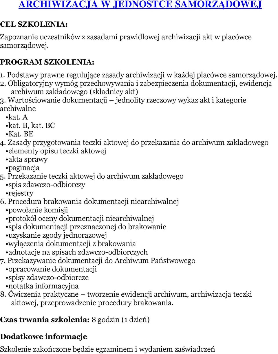 Wartościowanie dokumentacji jednolity rzeczowy wykaz akt i kategorie archiwalne kat. A kat. B, kat. BC Kat. BE 4.