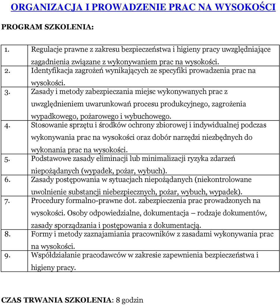 Zasady i metody zabezpieczania miejsc wykonywanych prac z uwzględnieniem uwarunkowań procesu produkcyjnego, zagrożenia wypadkowego, pożarowego i wybuchowego. 4.