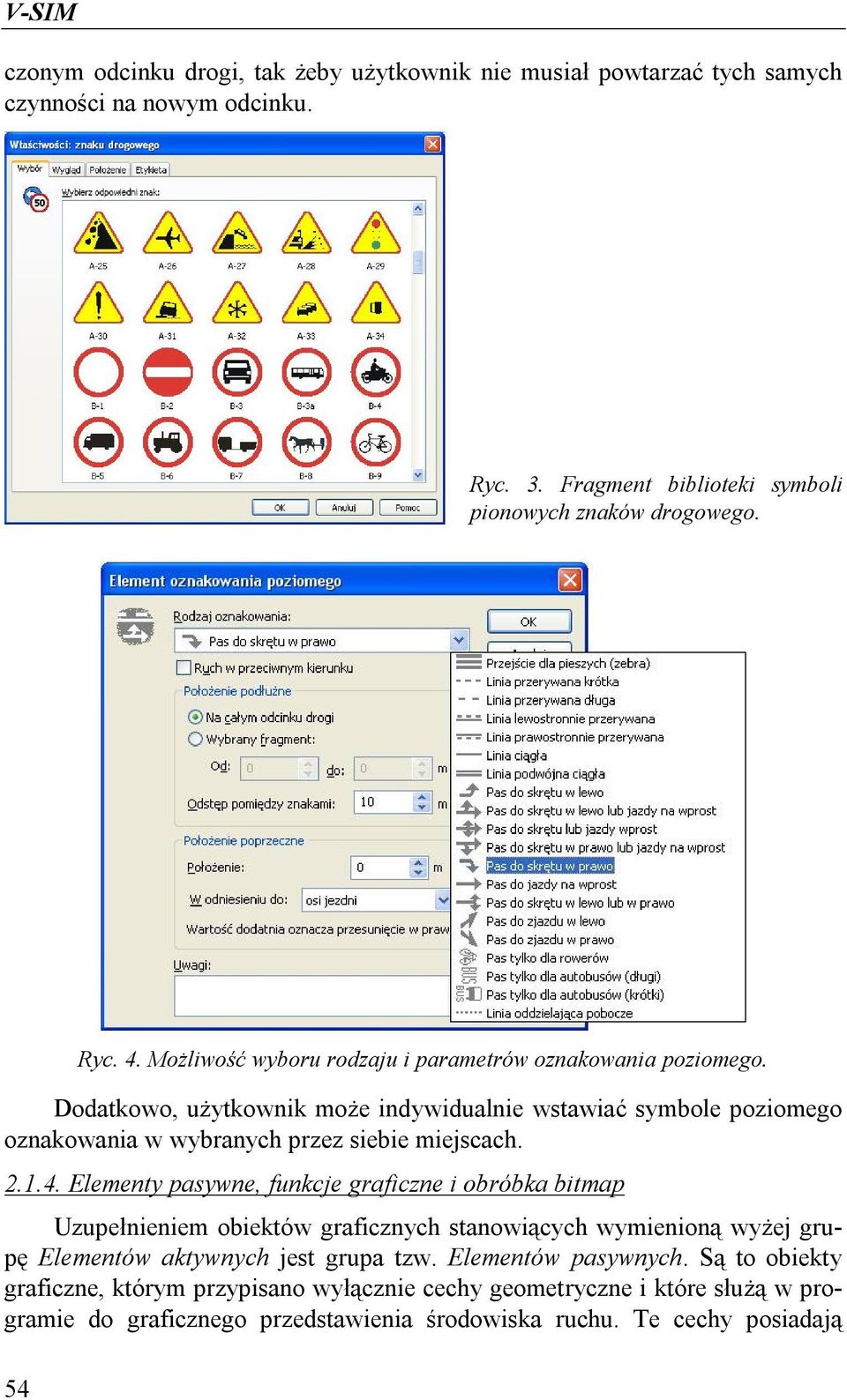 2.1.4. Elementy pasywne, funkcje graficzne i obróbka bitmap Uzupełnieniem obiektów graficznych stanowiących wymienioną wyżej grupę Elementów aktywnych jest grupa tzw.