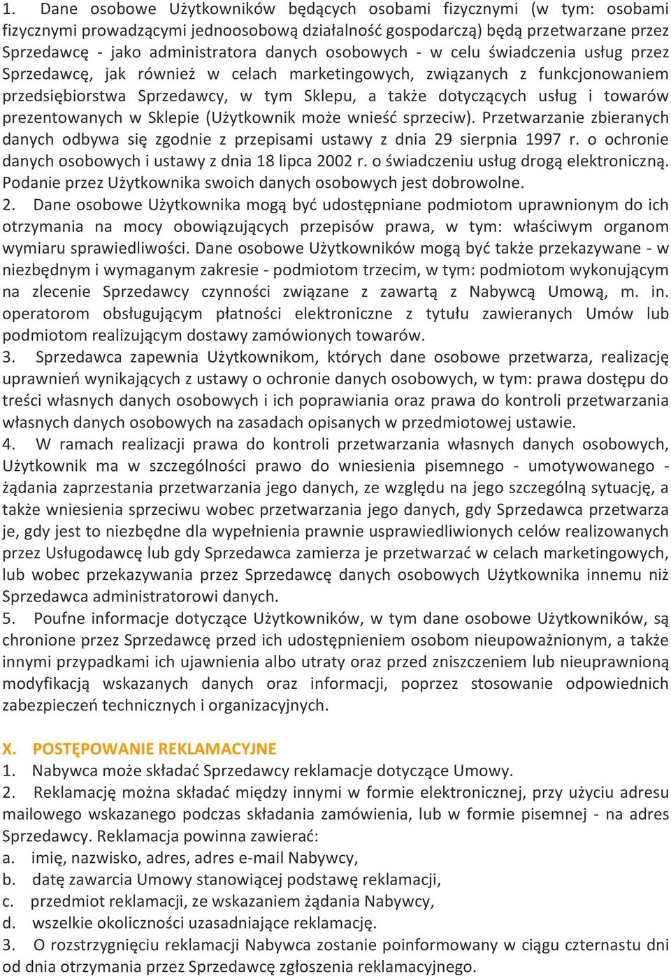 prezentowanych w Sklepie (Użytkownik może wnieść sprzeciw). Przetwarzanie zbieranych danych odbywa się zgodnie z przepisami ustawy z dnia 29 sierpnia 1997 r.