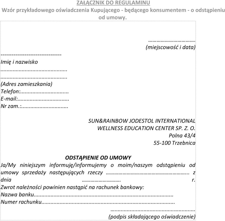 .. E-mail:... Nr zam.:.... (miejscowość i data) SUN&RAINBOW JODESTOL INTERNATIONAL WELLNESS EDUCATION CENTER SP. Z. O.