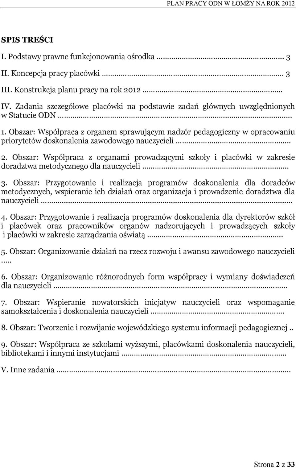 Obszar: Współpraca z organem sprawującym nadzór pedagogiczny w opracowaniu priorytetów doskonalenia zawodowego nauczycieli....... 2.