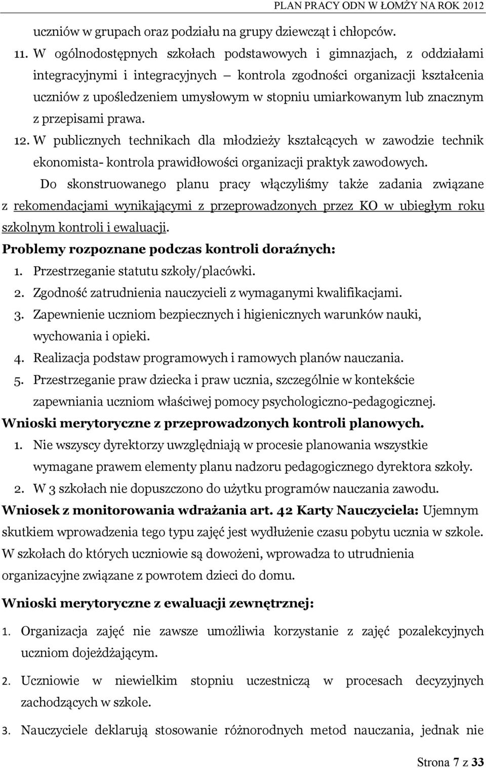 lub znacznym z przepisami prawa. 12. W publicznych technikach dla młodzieży kształcących w zawodzie technik ekonomista- kontrola prawidłowości organizacji praktyk zawodowych.