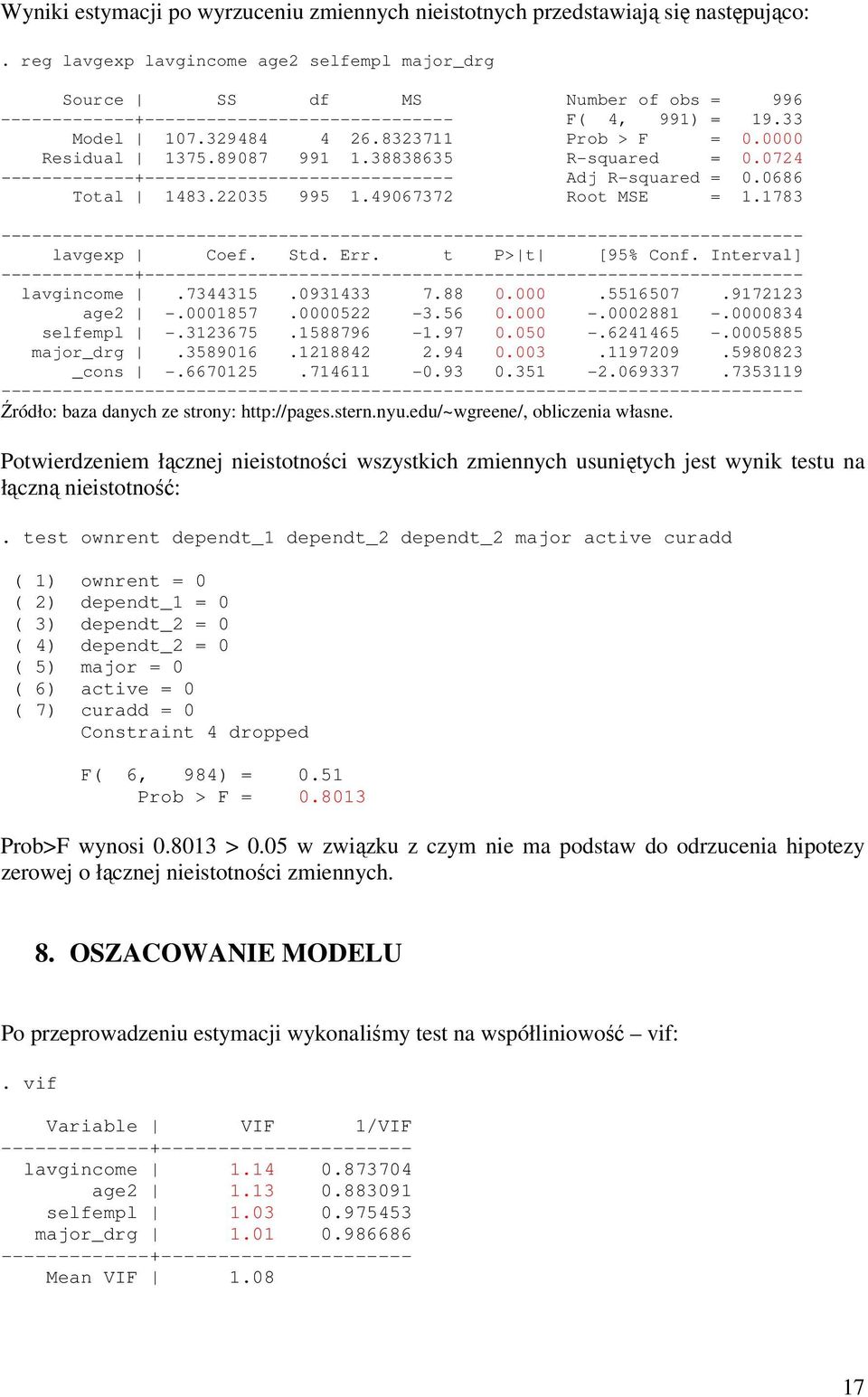 0000 Residual 1375.89087 991 1.38838635 R-squared = 0.0724 -------------+------------------------------ Adj R-squared = 0.0686 Total 1483.22035 995 1.49067372 Root MSE = 1.