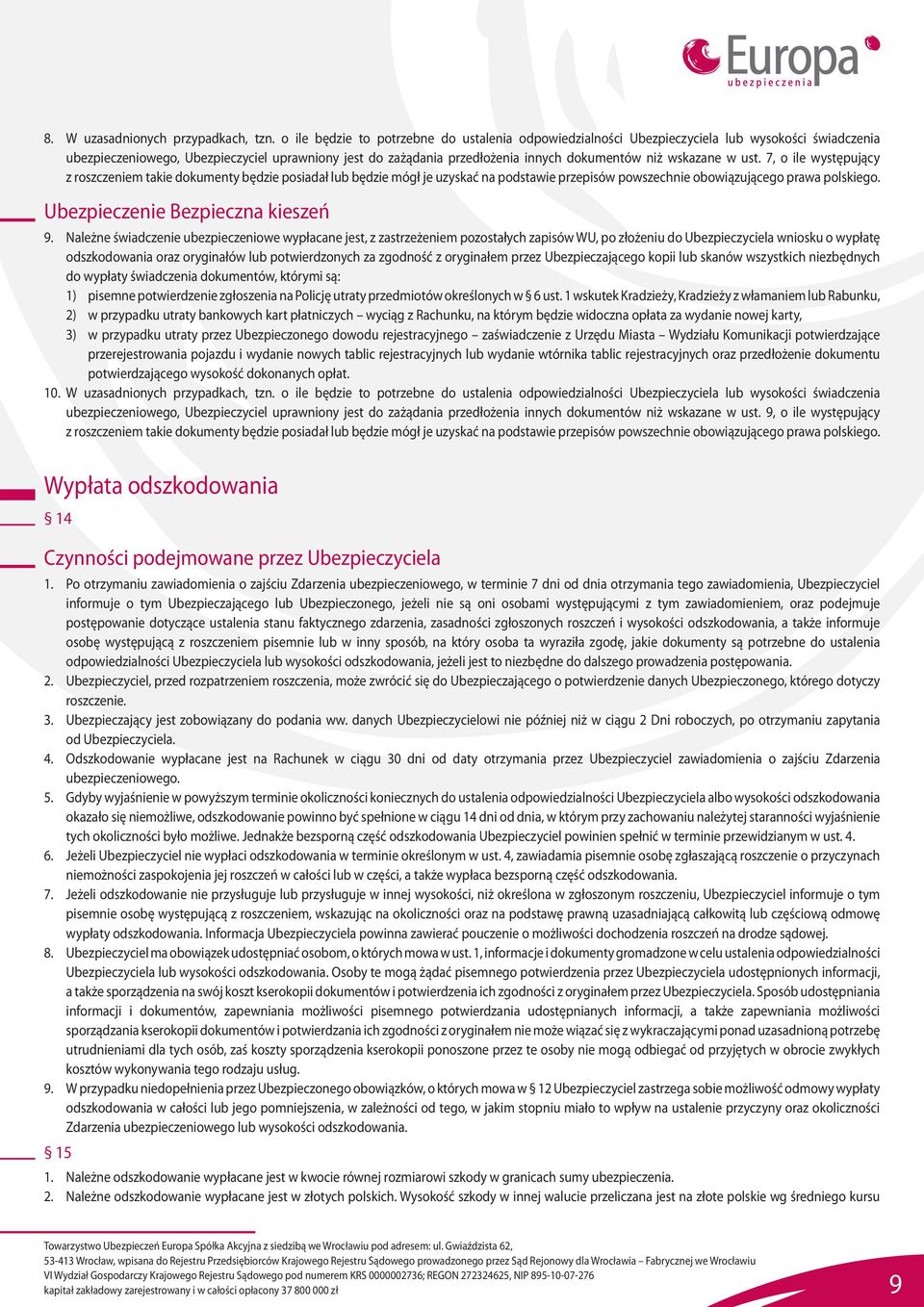 wskazane w ust. 7, o ile występujący z roszczeniem takie dokumenty będzie posiadał lub będzie mógł je uzyskać na podstawie przepisów powszechnie obowiązującego prawa polskiego.