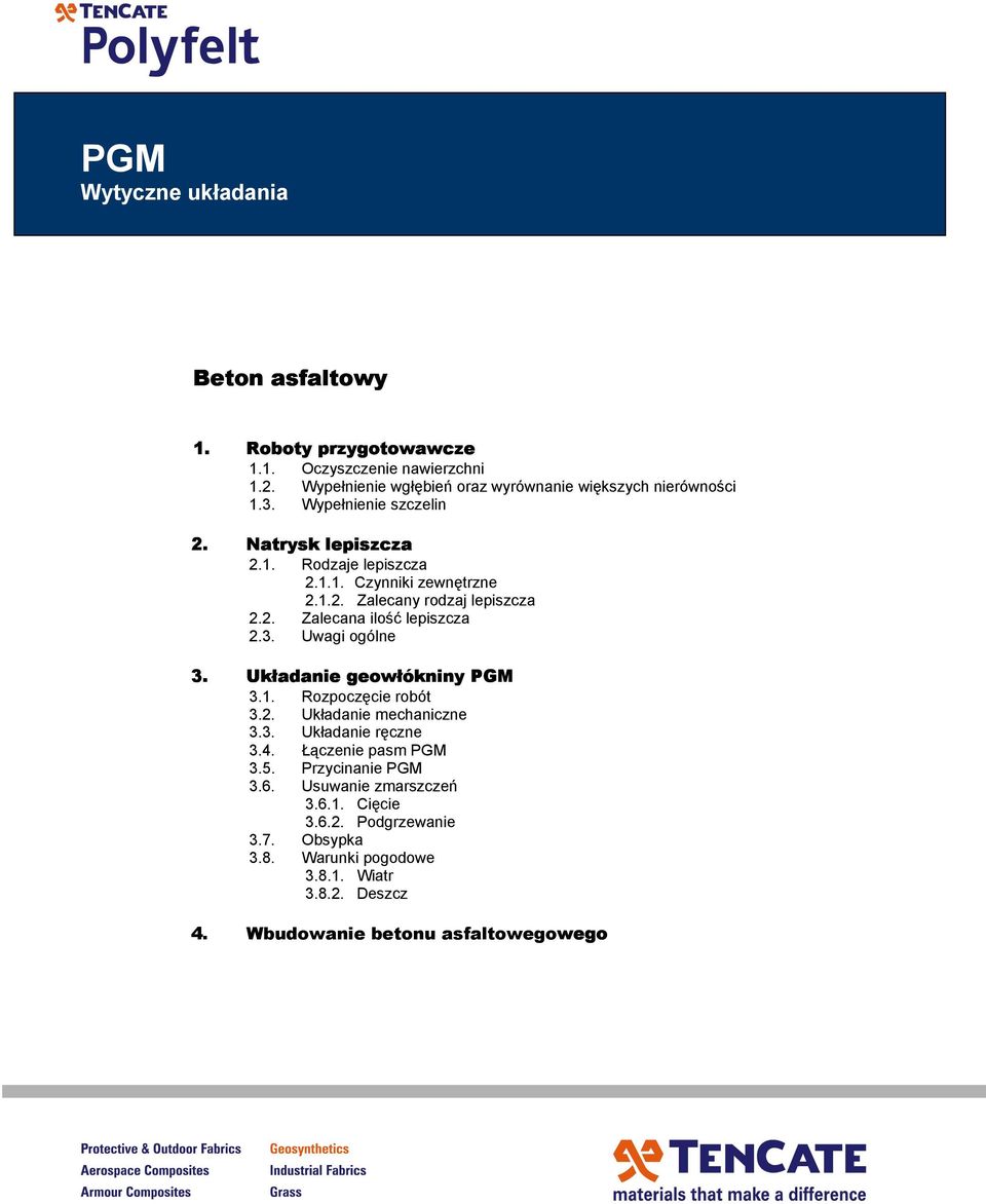 3. Uwagi ogólne 3. Układanie geowłókniny PGM 3.1. Rozpoczęcie robót 3.2. Układanie mechaniczne 3.3. Układanie ręczne 3.4. Łączenie pasm PGM 3.5.